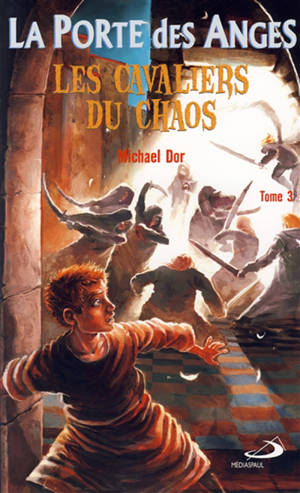 La porte des anges. Vol. 3. Les cavaliers du chaos - Michael Dor