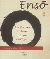 Ensô : les cercles d'éveil dans l'art zen - Audrey Yoshiko Seo