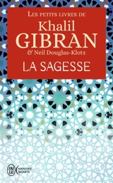 Les petits livres de Khalil Gibran. La sagesse - Khalil Gibran