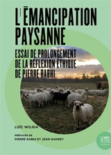 L'émancipation paysanne : essai de prolongement de la réflexion éthique de Pierre Rabhi - Loïc Wojda