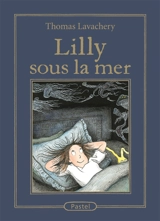 Lilly sous la mer - Thomas Lavachery