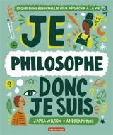 Je philosophe donc je suis : 20 questions essentielles pour réfléchir à la vie - Jamia Wilson