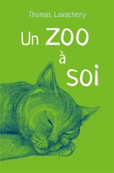 Un zoo à soi - Thomas Lavachery