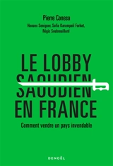 Le lobby saoudien en France : comment vendre un pays invendable - Pierre Conesa