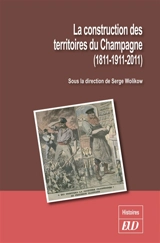 La construction des territoires du Champagne (1811-1911-2011)