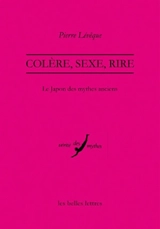 Colère, sexe, rire : le Japon des mythes anciens - Pierre Lévêque