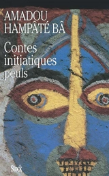 Contes initiatiques peuls - Amadou Hampâté Bâ