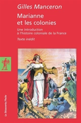 Marianne et les colonies : une introduction à l'histoire coloniale de la France : texte inédit - Gilles Manceron