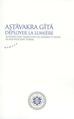 Astâvakra Gîtâ : déployer la lumière
