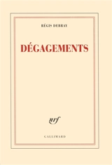 Dégagements - Régis Debray