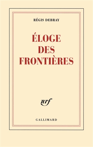 Eloge des frontières - Régis Debray