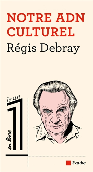 Notre ADN culturel - Régis Debray