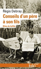Conseils d'un père à son fils : bilan de faillite - Régis Debray