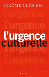 L'urgence culturelle - Jérôme Clément