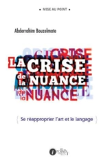La crise de la nuance : se réapproprier l'art et le langage - Abderrahim Bouzelmate