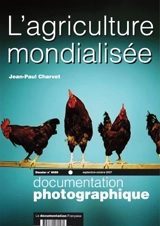 Documentation photographique (La), n° 8059. L'agriculture mondialisée - Jean-Paul Charvet