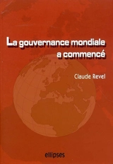 La gouvernance mondiale a commencé : acteurs, enjeux, influences... et demain ? - Claude Revel