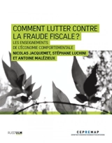 Comment lutter contre la fraude fiscale ? : les enseignements de l'économie comportementale - Nicole Jacquemet