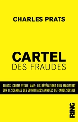 Cartel des fraudes. Allocs, cartes vitale, AME : les révélations d'un magistrat sur le scandale des 50 milliards annuels de fraude sociale - Charles Prats