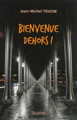 Bienvenue dehors ! - Jean-Michel Touche du Poujol