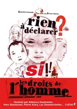 Rien à déclarer ? : Si ! Les droits de l'homme : Déclaration universelle des droits de l'homme illustrée - Nations Unies