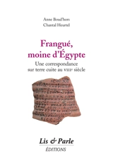 Frangué, moine d'Egypte : une correspondance sur terre cuite au VIIIe siècle - Anne Boud'hors