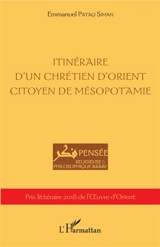 Itinéraire d'un chrétien d'Orient citoyen de Mésopotamie - Emmanuel Pataq Siman