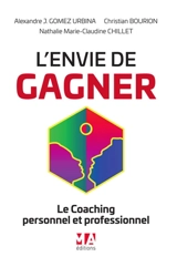 L'envie de gagner : le coaching personnel et professionnel - Alexandre Joseph Gomez Urbina