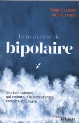 Dans ma tête de bipolaire - François Lejeune