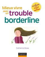 Mieux vivre avec un trouble borderline - Catherine Musa