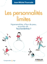 Les personnalités limites : hypersensibles, à fleur de peau, écorchés vifs... tous borderlines ? - Jean-Michel Fourcade