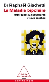 La maladie bipolaire : expliquée aux souffrants et aux proches - Raphaël Giachetti