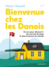 Bienvenue chez les Danois ! : un an pour découvrir les secrets du pays le plus heureux du monde - Helen Russel