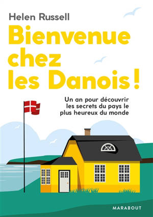 Bienvenue chez les Danois ! : un an pour découvrir les secrets du pays le plus heureux du monde - Helen Russel