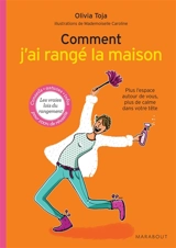 Comment j'ai rangé la maison : plus d'espace autour de vous, plus de calme dans votre tête - Olivia Toja