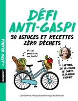 Défi anti-gaspi : 50 astuces et recettes : zéro déchet - Laëtitia Birbes