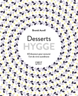 Desserts hygge : 60 douceurs pour savourer l'art de vivre scandinave - Brontë Aurell