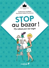 Stop au bazar ! : ma méthode pour tout ranger - Catherine Laulhère-Vigneau