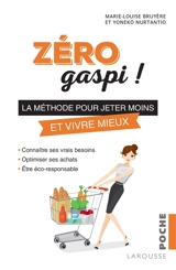 Zéro gaspi ! : la méthode pour jeter moins et vivre mieux - Marie-Louise Bruyère