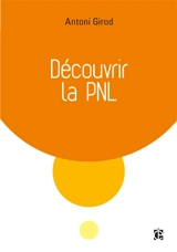 Découvrir la PNL - Antoni Girod