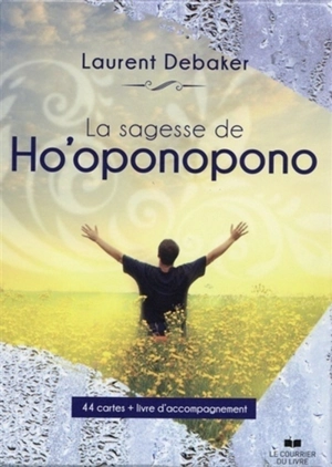 La sagesse de ho'oponopono - Laurent Debaker