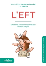 L'EFT : Emotional freedom techniques : mode d'emploi - Luc Bodin