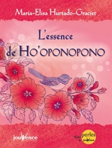 L'essence de Ho'oponopono - Maria Elisa Hurtado Graciet