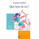 Que faire de soi ? : d'une écologie personnelle vers une écologie mondiale - Stéphane Perez