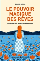 Le pouvoir magique des rêves : la méthode pour prendre votre vie en main - Simone Berno