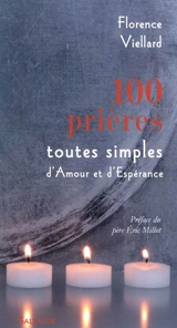 100 prières toutes simples d'amour et d'espérance - Florence Viellard