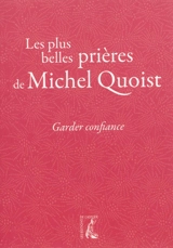 Garder confiance : les plus belles prières - Michel Quoist