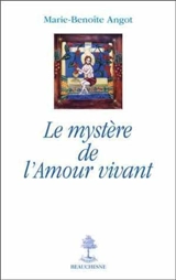 Le mystère de l'amour vivant - Marie-Benoîte Angot
