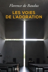 Les voies de l'adoration - Florence de Baudus