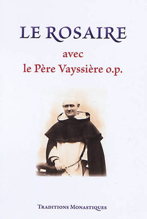 Le rosaire avec le père Vayssière o.p. - Marie-Étienne Vayssière